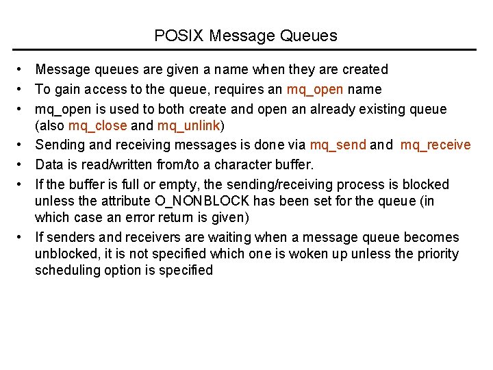 POSIX Message Queues • Message queues are given a name when they are created