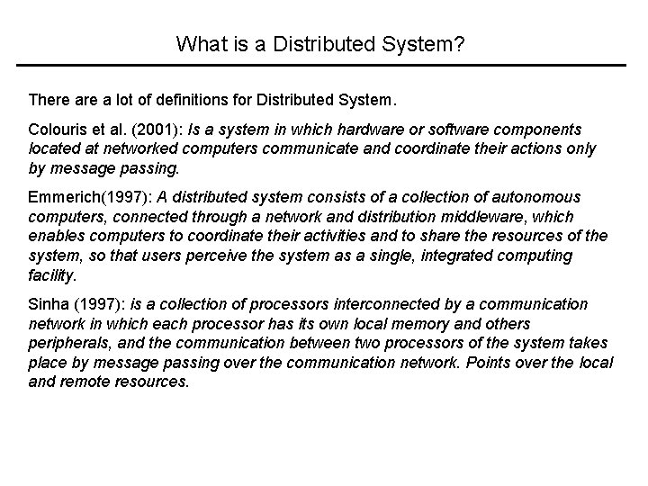 What is a Distributed System? There a lot of definitions for Distributed System. Colouris
