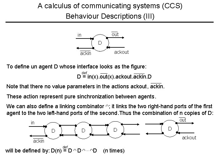 A calculus of communicating systems (CCS) Behaviour Descriptions (III) out in D ackin ackout