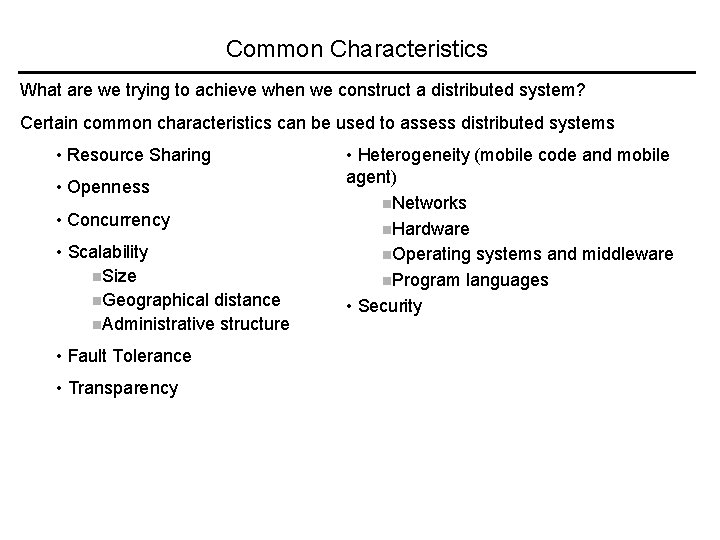 Common Characteristics What are we trying to achieve when we construct a distributed system?