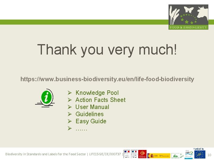 Thank you very much! https: //www. business-biodiversity. eu/en/life-food-biodiversity Ø Ø Ø Knowledge Pool Action