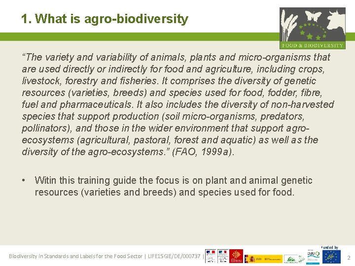 1. What is agro-biodiversity “The variety and variability of animals, plants and micro-organisms that
