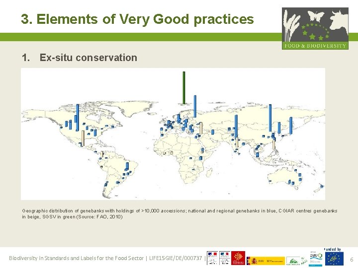 3. Elements of Very Good practices 1. Ex-situ conservation Geographic distribution of genebanks with