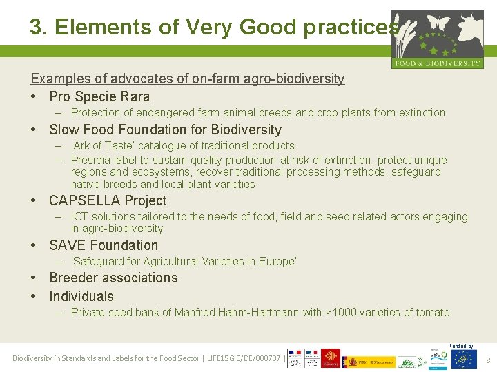 3. Elements of Very Good practices Examples of advocates of on-farm agro-biodiversity • Pro