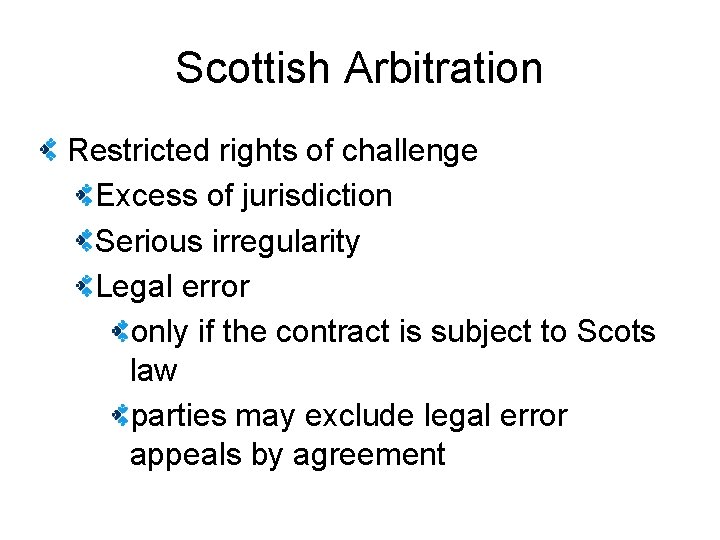 Scottish Arbitration Restricted rights of challenge Excess of jurisdiction Serious irregularity Legal error only