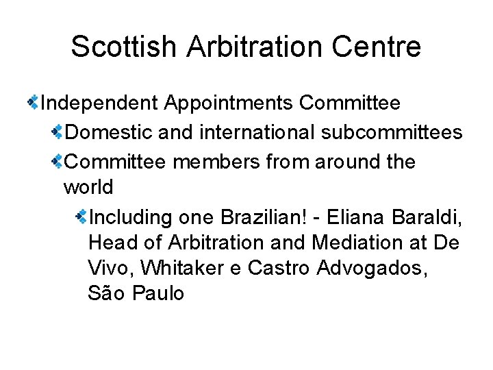 Scottish Arbitration Centre Independent Appointments Committee Domestic and international subcommittees Committee members from around