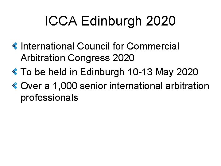 ICCA Edinburgh 2020 International Council for Commercial Arbitration Congress 2020 To be held in