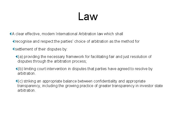 Law A clear effective, modern International Arbitration law which shall recognise and respect the
