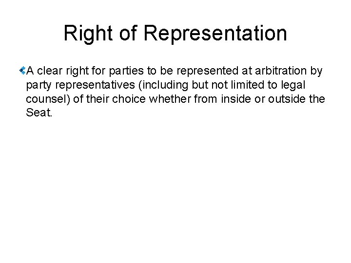 Right of Representation A clear right for parties to be represented at arbitration by