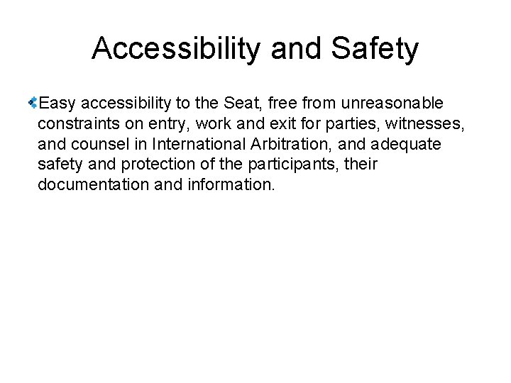 Accessibility and Safety Easy accessibility to the Seat, free from unreasonable constraints on entry,