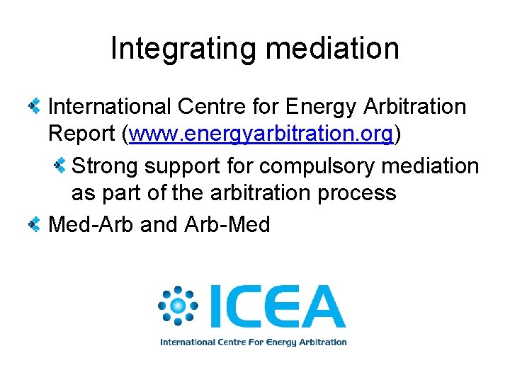 Integrating mediation International Centre for Energy Arbitration Report (www. energyarbitration. org) Strong support for
