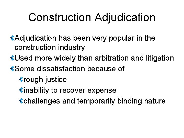 Construction Adjudication has been very popular in the construction industry Used more widely than