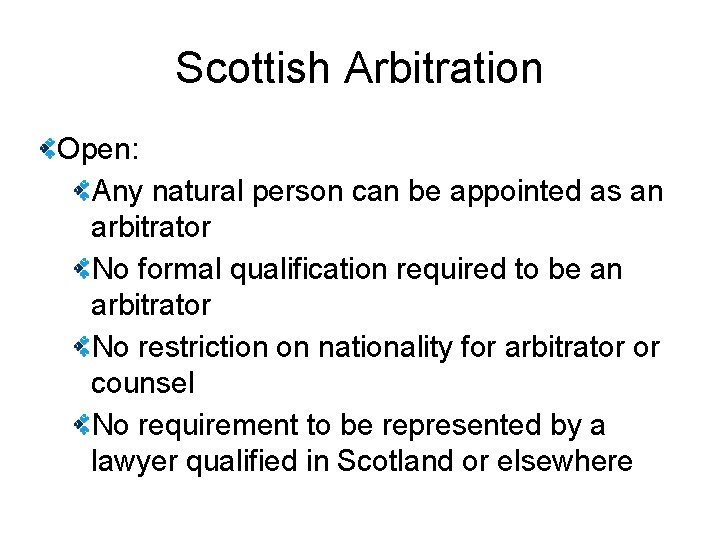 Scottish Arbitration Open: Any natural person can be appointed as an arbitrator No formal