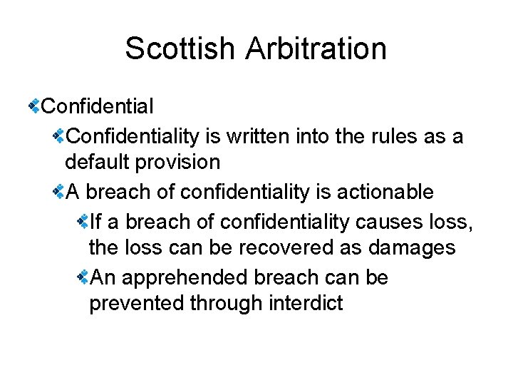 Scottish Arbitration Confidentiality is written into the rules as a default provision A breach