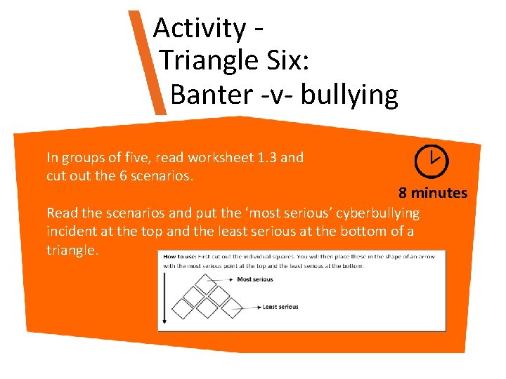 Activity - Triangle Six: Banter -v- bullying In groups of five, read worksheet 1.