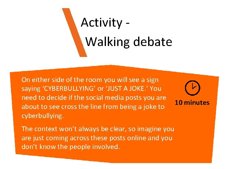 Activity Walking debate On either side of the room you will see a sign