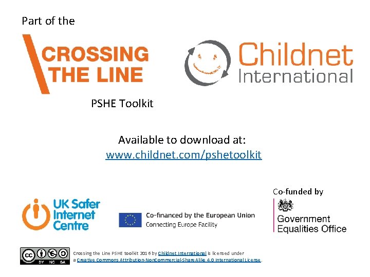 Part of the PSHE Toolkit Available to download at: www. childnet. com/pshetoolkit Co-funded by