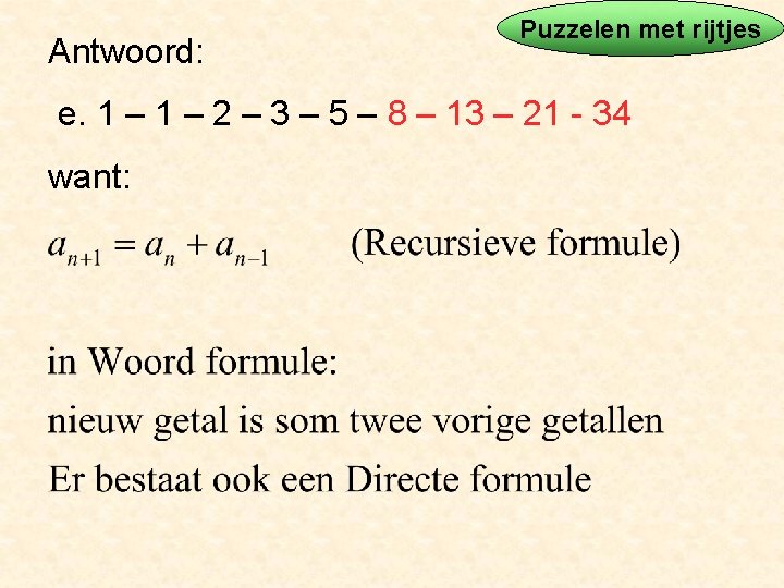 Antwoord: Puzzelen met rijtjes e. 1 – 2 – 3 – 5 – 8