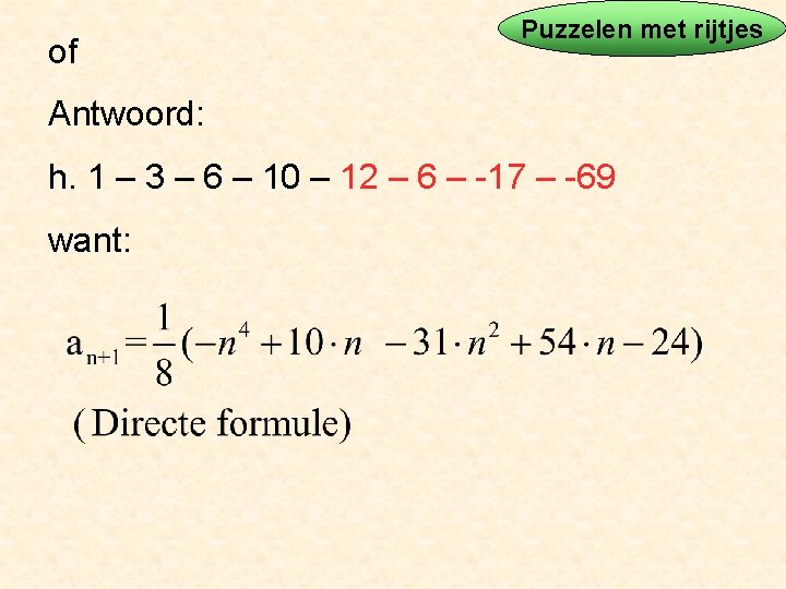 of Puzzelen met rijtjes Antwoord: h. 1 – 3 – 6 – 10 –