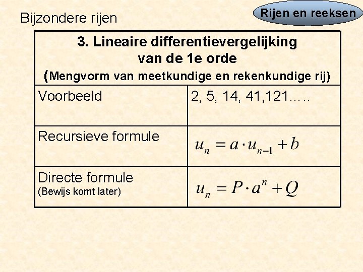 Bijzondere rijen Rijen en reeksen 3. Lineaire differentievergelijking van de 1 e orde (Mengvorm