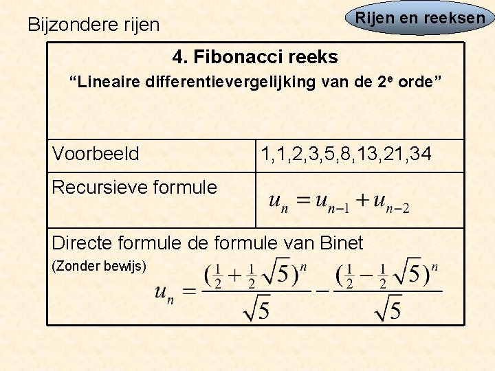 Rijen en reeksen Bijzondere rijen 4. Fibonacci reeks “Lineaire differentievergelijking van de 2 e