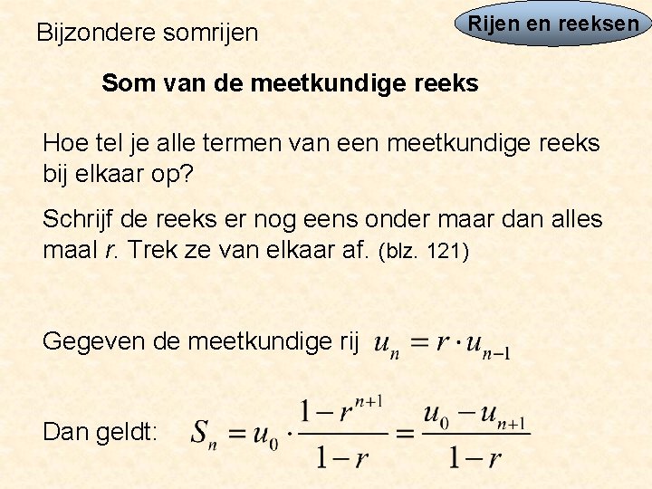 Bijzondere somrijen Rijen en reeksen Som van de meetkundige reeks Hoe tel je alle