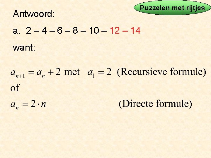 Antwoord: Puzzelen met rijtjes a. 2 – 4 – 6 – 8 – 10