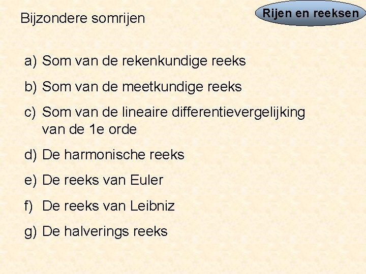 Bijzondere somrijen Rijen en reeksen a) Som van de rekenkundige reeks b) Som van