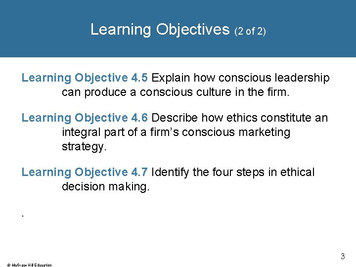 Learning Objectives (2 of 2) Learning Objective 4. 5 Explain how conscious leadership can