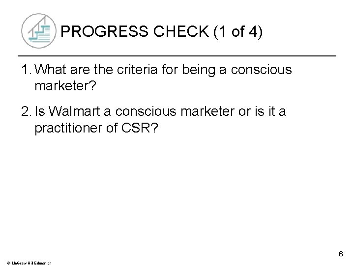 PROGRESS CHECK (1 of 4) 1. What are the criteria for being a conscious