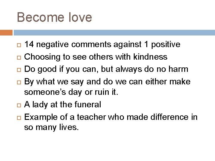 Become love 14 negative comments against 1 positive Choosing to see others with kindness