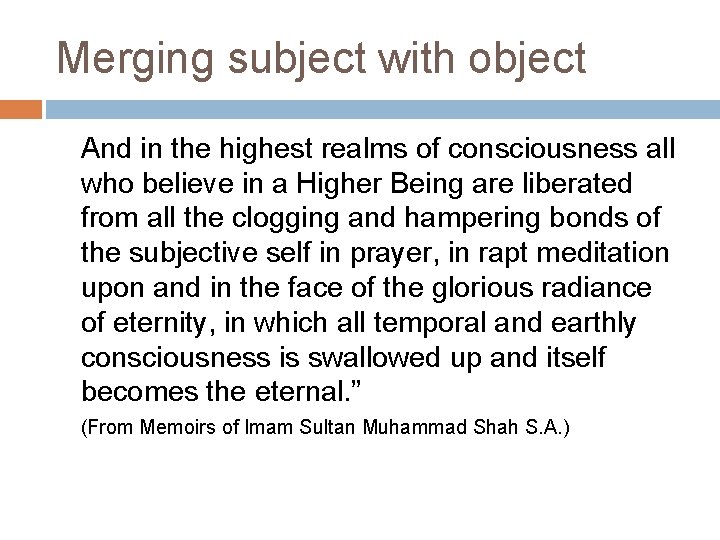 Merging subject with object And in the highest realms of consciousness all who believe