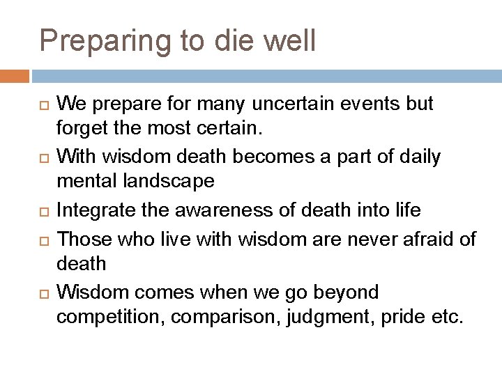 Preparing to die well We prepare for many uncertain events but forget the most