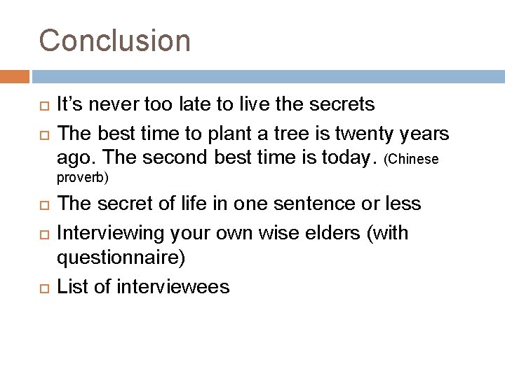 Conclusion It’s never too late to live the secrets The best time to plant