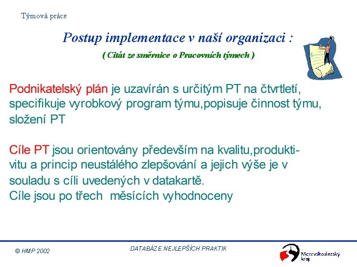 Týmová práce Postup implementace v naší organizaci : ( Citát ze směrnice o Pracovních