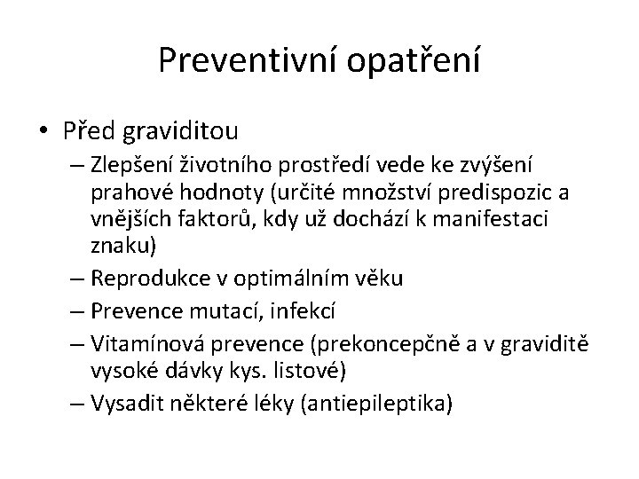 Preventivní opatření • Před graviditou – Zlepšení životního prostředí vede ke zvýšení prahové hodnoty