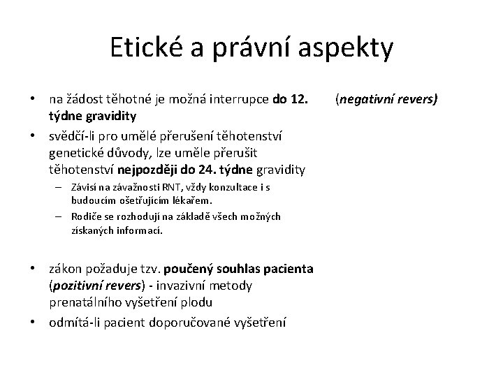 Etické a právní aspekty • na žádost těhotné je možná interrupce do 12. týdne