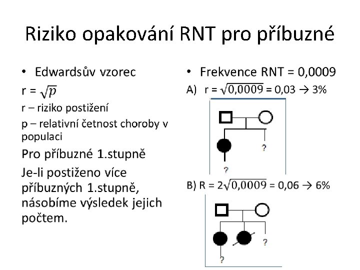 Riziko opakování RNT pro příbuzné • • 