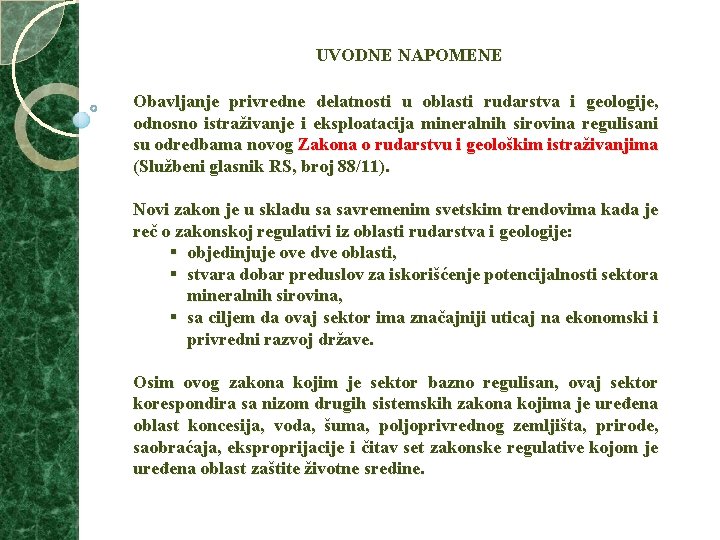 UVODNE NAPOMENE Obavljanje privredne delatnosti u oblasti rudarstva i geologije, odnosno istraživanje i eksploatacija