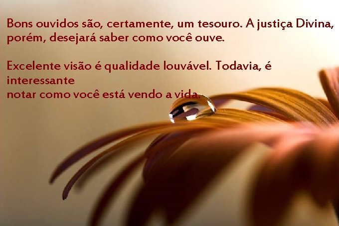 Bons ouvidos são, certamente, um tesouro. A justiça Divina, porém, desejará saber como você