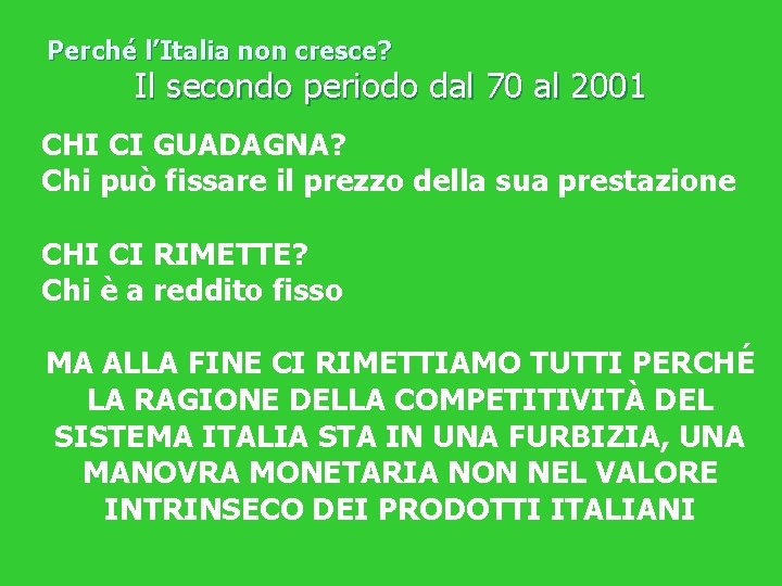 Perché l’Italia non cresce? Il secondo periodo dal 70 al 2001 CHI CI GUADAGNA?