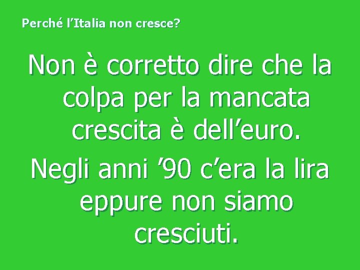 Perché l’Italia non cresce? Non è corretto dire che la colpa per la mancata