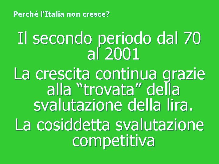 Perché l’Italia non cresce? Il secondo periodo dal 70 al 2001 La crescita continua