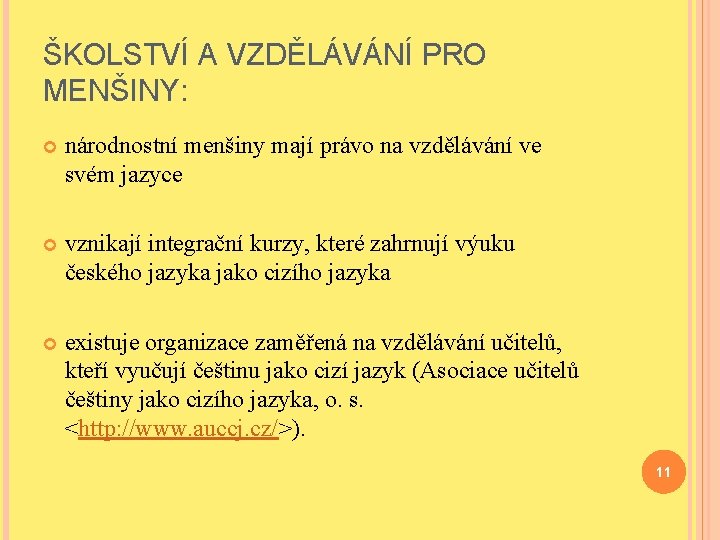 ŠKOLSTVÍ A VZDĚLÁVÁNÍ PRO MENŠINY: národnostní menšiny mají právo na vzdělávání ve svém jazyce