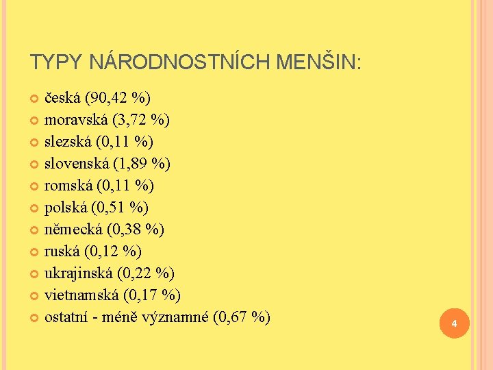 TYPY NÁRODNOSTNÍCH MENŠIN: česká (90, 42 %) moravská (3, 72 %) slezská (0, 11