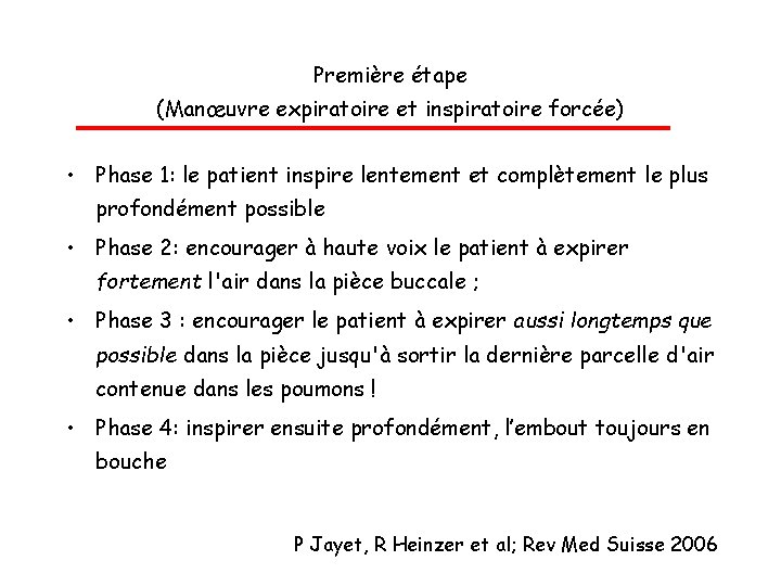 Première étape (Manœuvre expiratoire et inspiratoire forcée) • Phase 1: le patient inspire lentement
