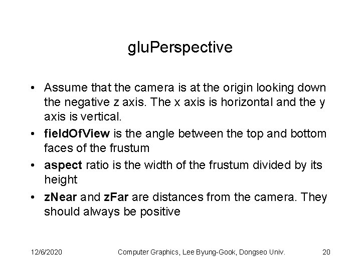 glu. Perspective • Assume that the camera is at the origin looking down the