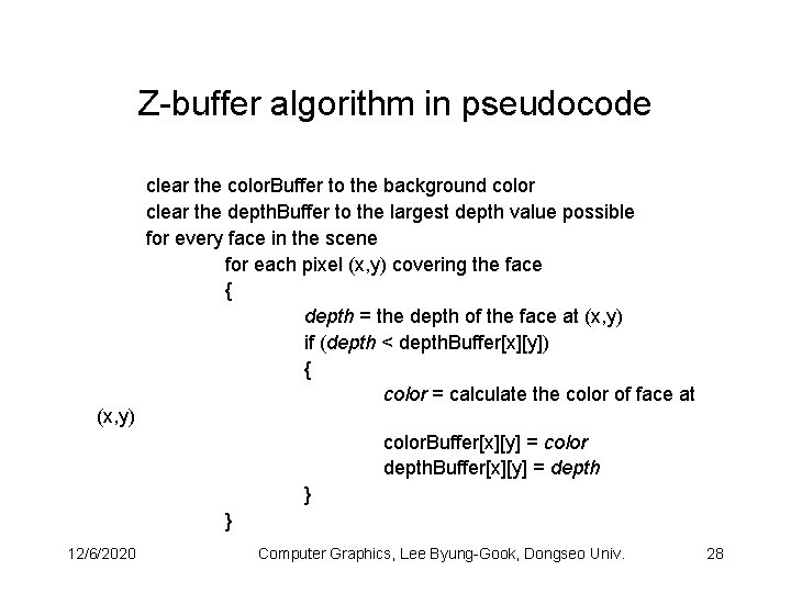 Z-buffer algorithm in pseudocode (x, y) clear the color. Buffer to the background color