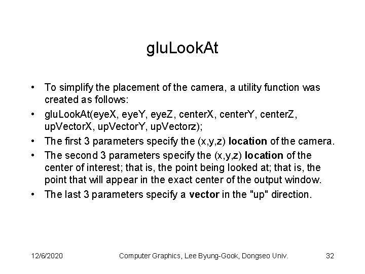 glu. Look. At • To simplify the placement of the camera, a utility function