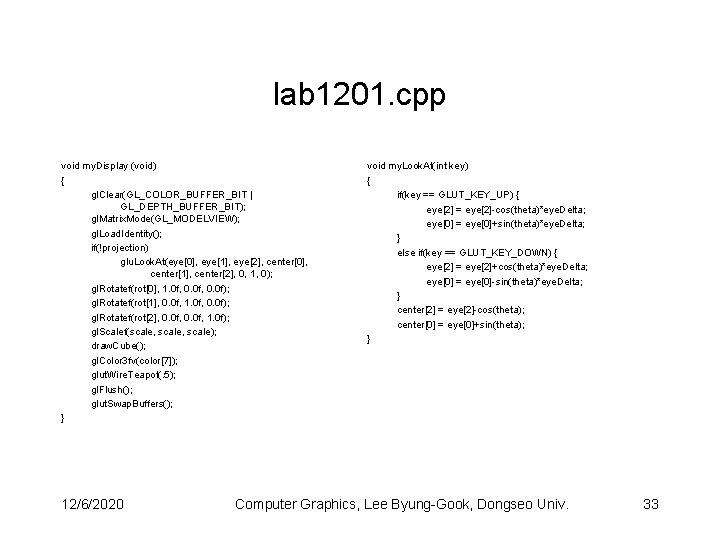 lab 1201. cpp void my. Display (void) { gl. Clear(GL_COLOR_BUFFER_BIT | GL_DEPTH_BUFFER_BIT); gl. Matrix.